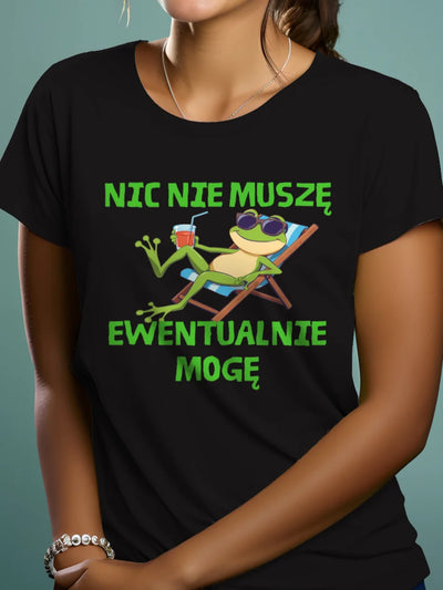 Śmieszna koszulka damska na prezent z nadrukiem nic nie muszę ewentualnie mogę czarna