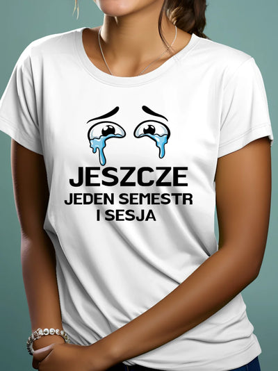 Prezent dla studenta koszulka damska z nadrukiem jeszcze semestr i sesja białe