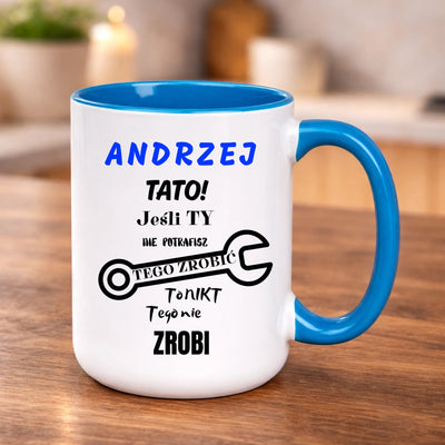Kubek dla Taty Jeśli Ty nie potrafisz tego zrobić to nikt tego nie zrobi 440ml