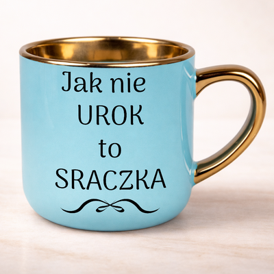 Śmieszny kubek z napisem jak nie urok to sraczka