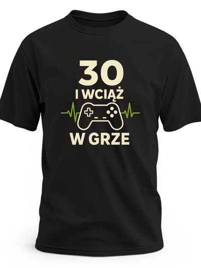 Koszukla męska na 30 urodziny 30 i wciąż w grze
