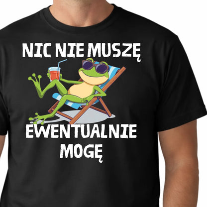 Śmieszna koszulka męska na prezent nic nie muszę ewentualnie mogę