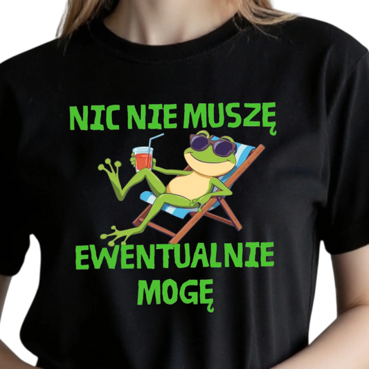 Śmieszna koszulka damska na prezent z nadrukiem nic nie muszę ewentualnie mogę czarna