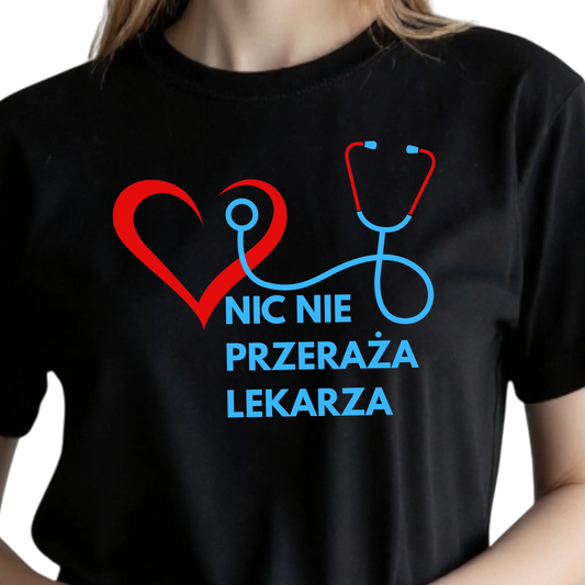 Prezent dla lekarza koszulka damska z nadrukiem nic nie przeraża lekarza