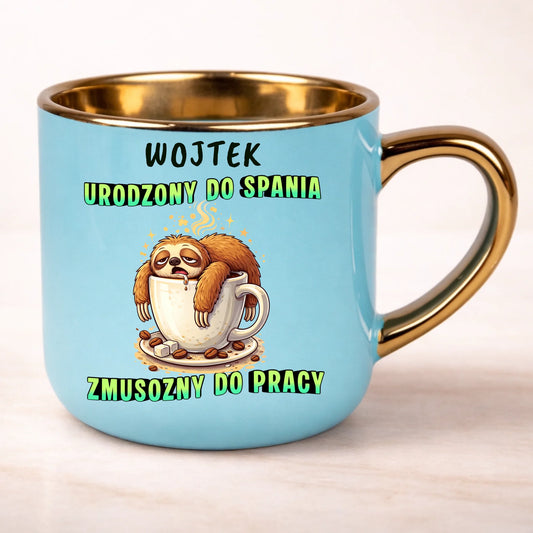 Śmieszny kubek do pracy z napisem Urodzony do spania zmuszony do pracy prezent