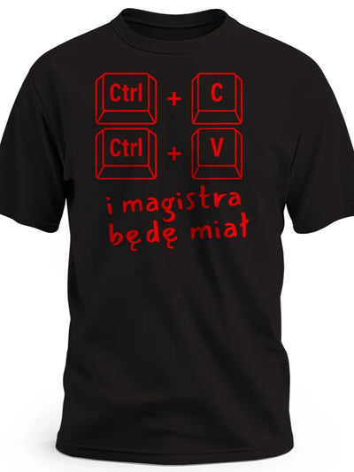 Prezent dla studenta magistra śmieszna koszulka z nadrukiem ctrl c ctrl v i magista będę miał czarna