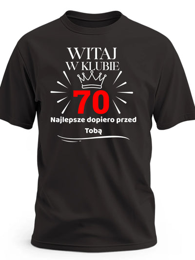 Koszulka na 70 urodziny męska witaj w klubie 70 lat najlepsze dopiero przed Tobą czarna