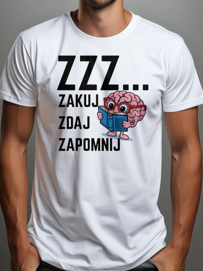 Prezent dla studenta śmieszna koszulka męska z nadrukiem ZZZ zakuj zdaj zapomnij z grafiką mózgu w okularach biała