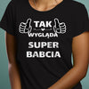 Prezent dla babci koszulka z nadrukiem tak wygląda super babcia czarna