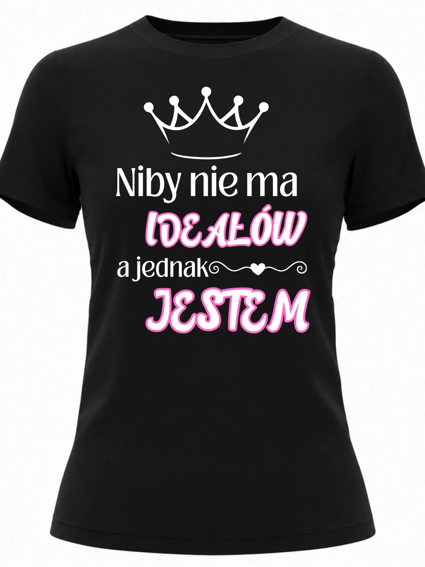 Koszulka damska niby nie ma ideałów a jednak jestem