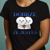 Koszulka damska z nadrukiem Dobrze że jesteś czarna