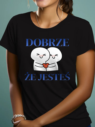 Koszulka damska z nadrukiem Dobrze że jesteś czarna