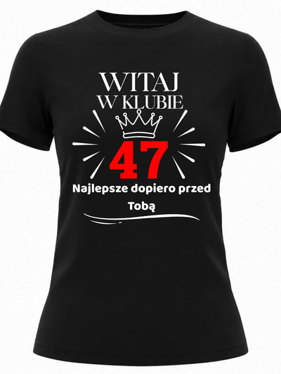 Prezent na urodziny dla niej - personalizowana koszulka z nadrukiem Witaj w klubie najlepsze dopiero przed Tobą