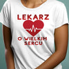 koszulka dla lekarza lekarz o wielkim sercu