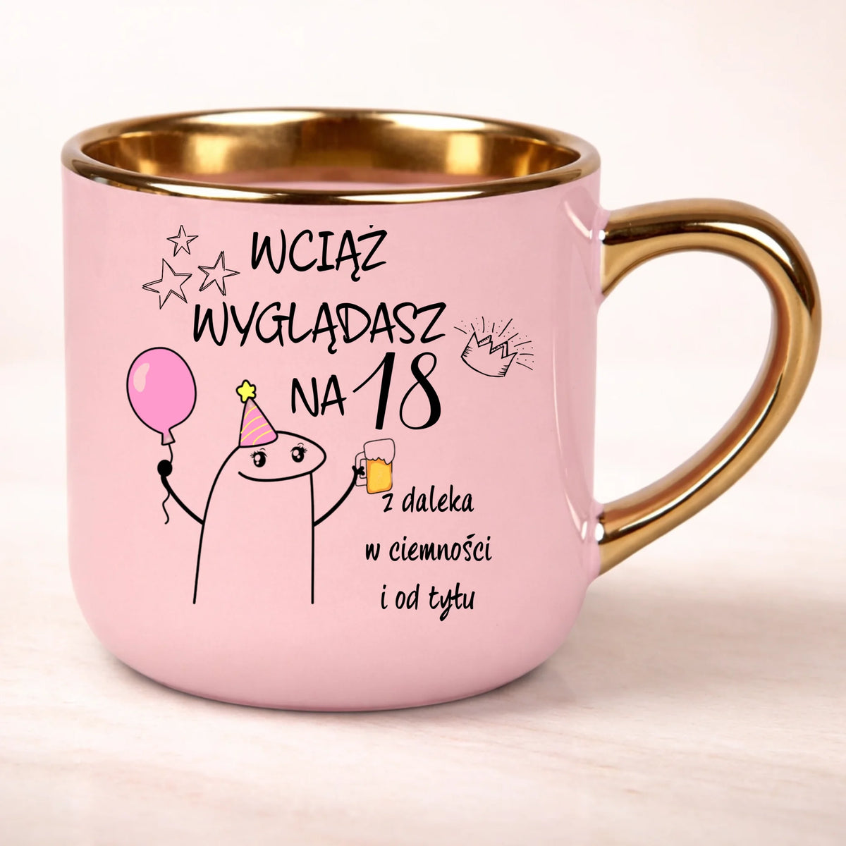 Kubek Wciąż wyglądasz na 18 z daleka w ciemności i od tyłu elegant 400ml