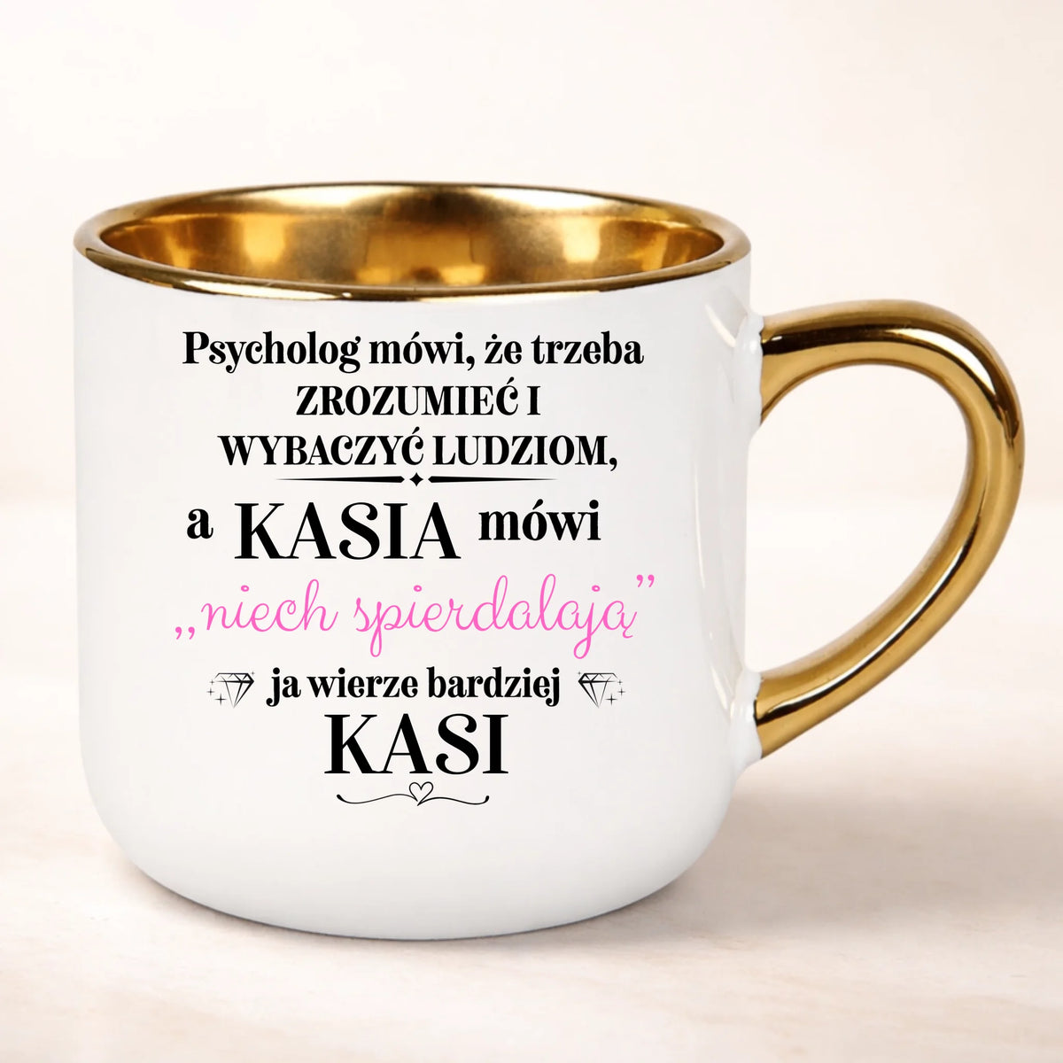Kubek Psycholog mówi, że trzeba zrozumieć i wybaczyć ludziom, a imię mówi niech spier*dala ja bardziej wierzę imię 400ml