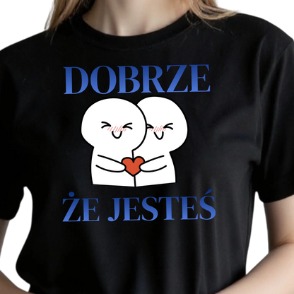 Koszulka damska z nadrukiem Dobrze że jesteś
