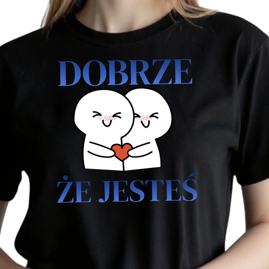 Koszulka damska z nadrukiem Dobrze że jesteś