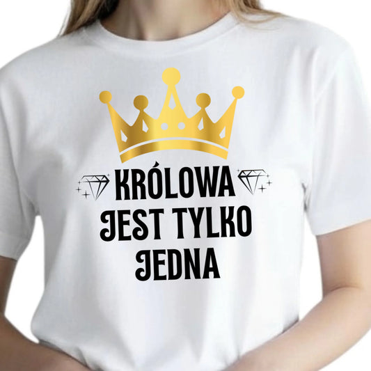 Prezent na dzień kobiet koszulka z nadrukiem królowa jest tylko jedna z koroną biała