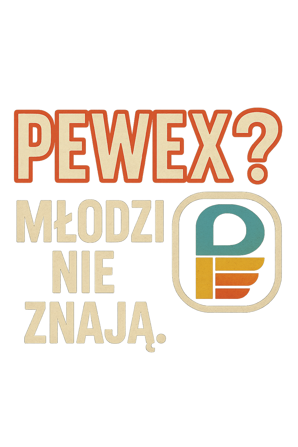 Projekt nadruku PEWEX? Młodzi nie znają. - Pewex logo z napisem Mlodzi nie znaja