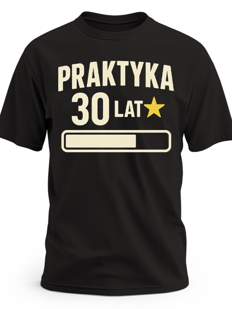 Koszulka dla faceta na 30. urodziny z nadrukiem Praktyka: 30 lat