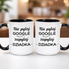 Kubek dla dziadka z napisem nie pytaj google