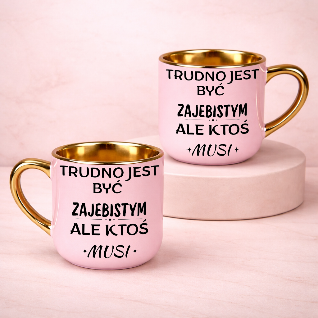 Kubek na prezent z nadrukiem Trudno jest być zajebistym ale ktoś musi