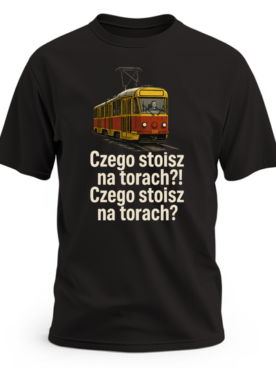 Koszulka z tramwajem „Czego stoisz na torach?! kultowy polski serial