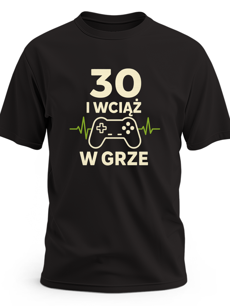 Koszukla męska na 30 urodziny 30 i wciąż w grze 