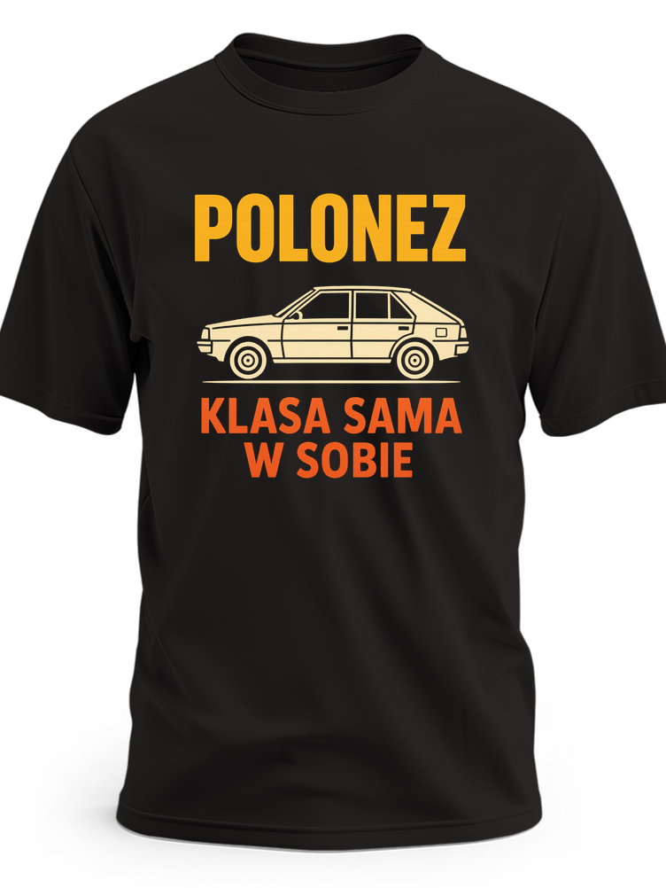 Koszulka z samochodem z nadrukiem Polonez klasa sama w sobie dla fana starej motoryzacji PRL