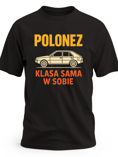 Koszulka z samochodem z nadrukiem Polonez klasa sama w sobie dla fana starej motoryzacji PRL
